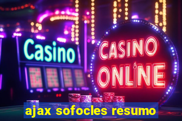 ajax sofocles resumo